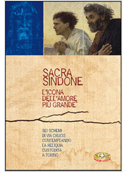 SACRA SINDONE L'ICONA DELL'AMORE PIU' GRANDE