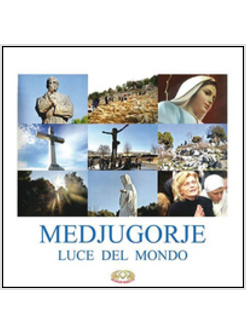 MEDJUGORJE LUCE DEL MONDO