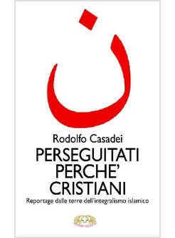 PERSEGUITATI PERCHE' CRISTIANI