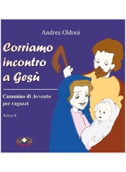 CORRIAMO INCONTRO A GESU'. CAMMINO DI AVVENTO PER RAGAZZI. ANNO C