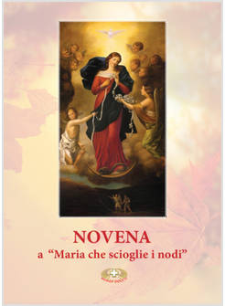 NOVENA A MARIA CHE SCIOGLIE I NODI