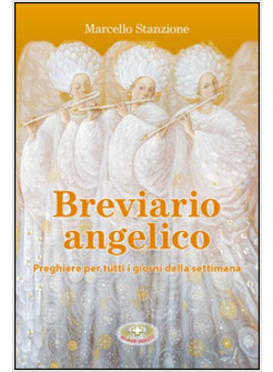 BREVIARIO ANGELICO. PREGHIERE PER TUTTI I GIORNI DELLA SETTIMANA