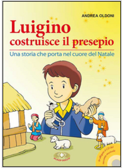 LUIGINO COSTRUISCE IL PRESEPIO. CON CD AUDIO