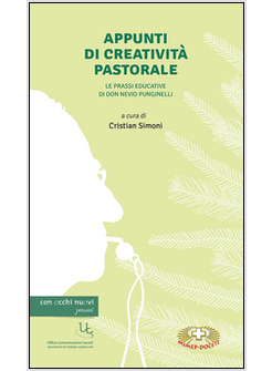 APPUNTI DI CREATIVITA' PASTORALE. LE PRASSI EDUCATIVE DI DON NEVIO PUNGINELLI