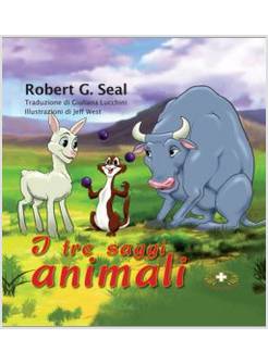 I TRE SAGGI ANIMALI. EDIZIONE A CARATTERI GRANDI