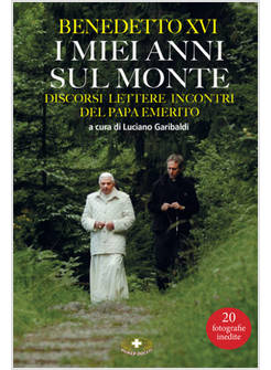 I MIEI ANNI SUL MONTE BENEDETTO XVI