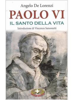 PAOLO VI IL SANTO DELLA VITA