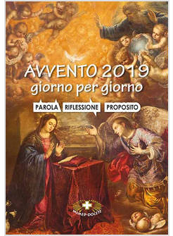 AVVENTO 2019 GIORNO PER GIORNO. PAROLA, RIFLESSIONE PROPOSITO