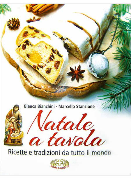 NATALE A TAVOLA RICETTE E TRADIZIONI DA TUTTO IL MONDO A CARATTERI GRANDI