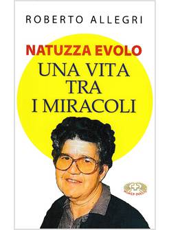 NATUZZA EVOLO UNA VITA FRA I MIRACOLI
