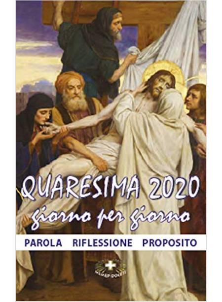QUARESIMA 2020 GIORNO PER GIORNO PAROLA RIFLESSIONE PROPOSITO