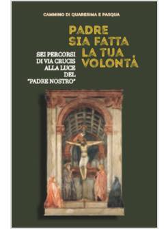 PADRE SIA FATTA LA TUA VOLONTA'