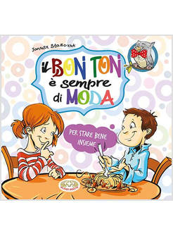 IL BON TON E' SEMPRE DI MODA. PER STARE BENE INSIEME