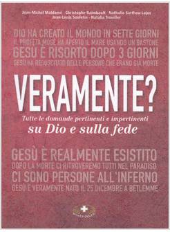 VERAMENTE? TUTTE LE DOMANDE PERTINENTI E IMPERTINENTI SU DIO E SULLA FEDE