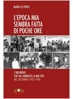 L'EPOCA MIA SEMBRA FATTA DI POCHE ORE L'INCONTRO CHE HA CAMBIATO LA MIA VITA