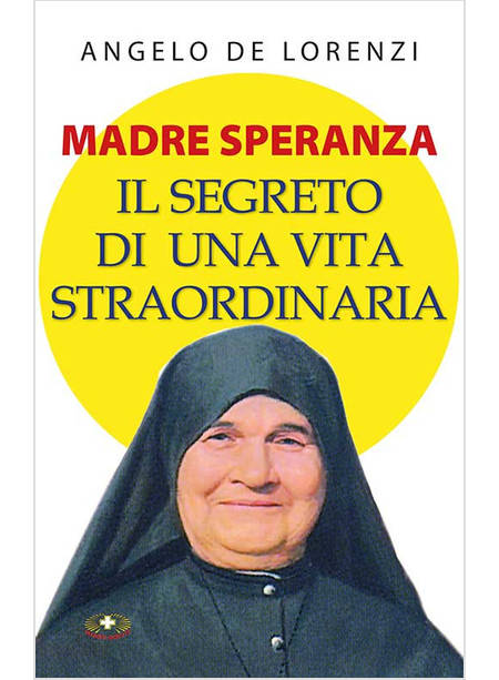 MADRE SPERANZA IL SEGRETO DI UNA VITA STRAORDINARIA