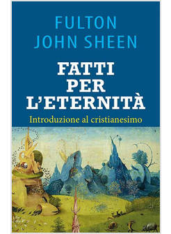 FATTI PER L'ETERNITA' INTRODUZIONE AL CRISTIANESIMO