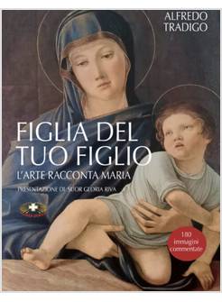 FIGLIA DEL TUO FIGLIO L'ARTE RACCONTA MARIA