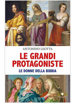 LE GRANDI PROTAGONISTE LE DONNE DELLA BIBBIA