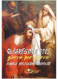 QUARESIMA 2023 GIORNO PER GIORNO PAROLA RIFLESSIONE PROPOSITO
