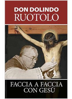 FACCIA A FACCIA CON GESU' MEDITAZIONI PER LA QUARESIMA E LA VITA SPIRITUALE