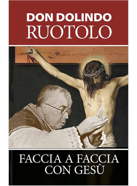 FACCIA A FACCIA CON GESU' MEDITAZIONI PER LA QUARESIMA E LA VITA SPIRITUALE