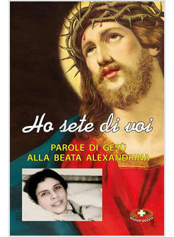 HO SETE DI VOI PAROLE DI GESU' ALLA BEATA ALEXANDRINA MARIA DA COSTA