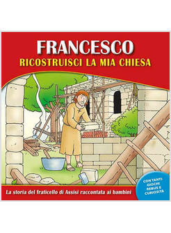 FRANCESCO, RICOSTRUISCI LA MIA CHIESA