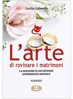 L'ARTE DI ROVINARE MATRIMONI LA MISSIONE DI UN GIOVANE APPRENDISTA DIAVOLO 