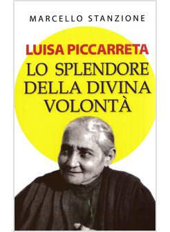 LUISA PICCARRETA LO SPLENDORE DELLA DIVINA VOLONTA'