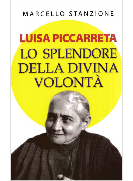 LUISA PICCARRETA LO SPLENDORE DELLA DIVINA VOLONTA'