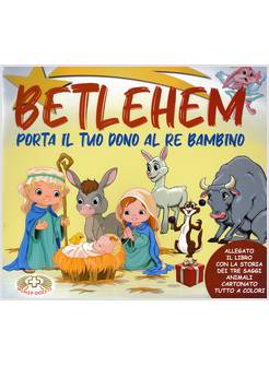 BETLEHEM PORTA IL TUO DONO AL RE BAMBINO