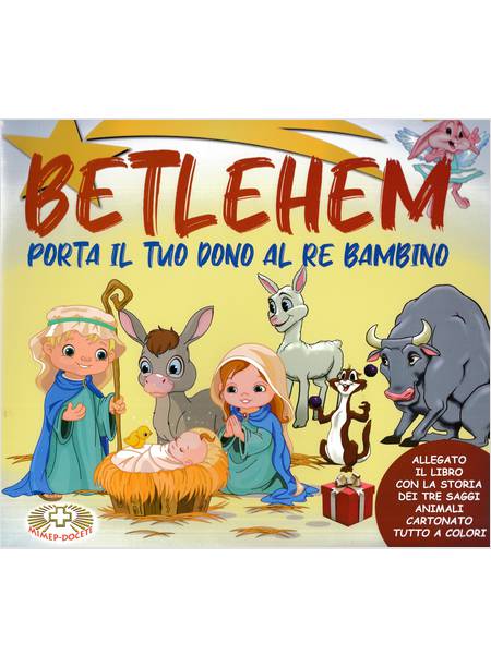 BETLEHEM PORTA IL TUO DONO AL RE BAMBINO