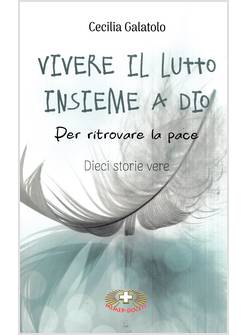 VIVERE IL LUTTO INSIEME A DIO PER RITROVARE LA PACE