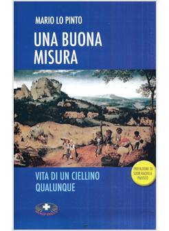 UNA BUONA MISURA VITA DI UN CIELLINO QUALUNQUE 