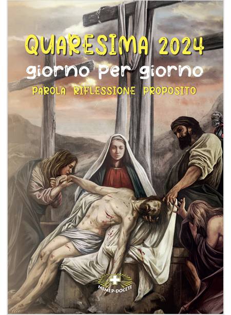 QUERESIMA 2024 GIORNO PER GIORNO. PAROLA, RIFLESSIONE, PROPOSITO