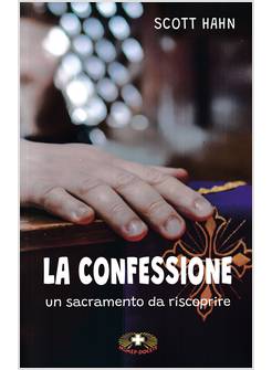 LA CONFESSIONE UN SACRAMENTO DA RISCOPRIRE 