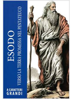 ESODO VERSO LA TERRA PROMESSA NEL PENTATEUCO A CARATTERI GRANDI