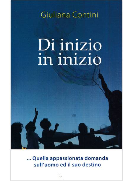 DI INIZIO IN INIZIO QUELLA APPASSIONATA DOMANDA SULL'UOMO ED IL SUO DESTINO