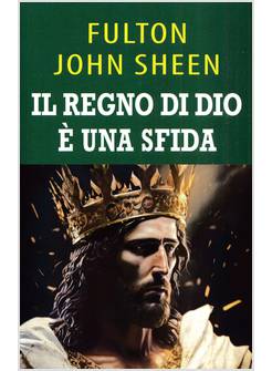 IL REGNO DI DIO E' UNA SFIDA UNA GUIDA PER IL CIELO