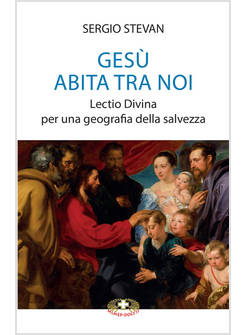 GESU' ABITA TRA NOI. LECTIO DIVINA PER UNA GEOGRAFIA DELLA SALVEZZA