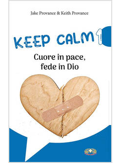 KEEP CALM. CUORE IN PACE, FEDE IN DIO
