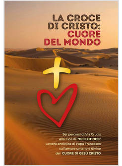 LA CROCE DI CRISTO CUORE DEL MONDO EDIZIONE A CARATTERI GRANDI 