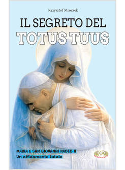 IL SEGRETO DEL TOTUS TUUS 