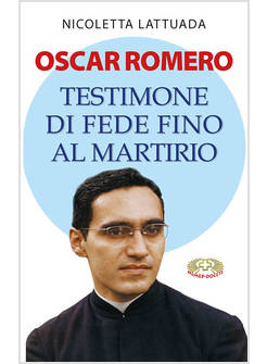 OSCAR ROMERO TESTIMONE DI FEDE FINO AL MARTIRIO