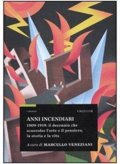 ANNI INCENDIARI 1909-1919 (GLI)