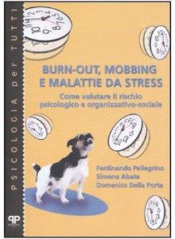 BURN OUT MOBBING E ALTRE MALATTIE MODERNE