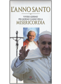 L'ANNO SANTO. VIVERE GIORNO PER GIORNO L'ANNO DELLA MISERICORDIA