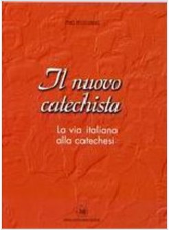 IL NUOVO CATECHISTA. LA VIA ITALIANA ALLA CATECHESI