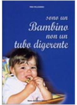 SONO UN BAMBINO NON UN TUBO DIGERENTE